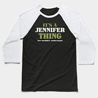 It's a Jennifer Thing You Wouldn't Understand Baseball T-Shirt
